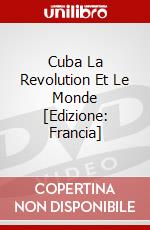 Cuba La Revolution Et Le Monde [Edizione: Francia] film in dvd