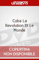 Cuba La Revolution Et Le Monde dvd