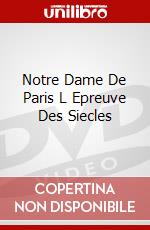 Notre Dame De Paris L Epreuve Des Siecles dvd