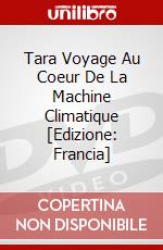 Tara Voyage Au Coeur De La Machine Climatique [Edizione: Francia] dvd