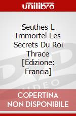 Seuthes L Immortel Les Secrets Du Roi Thrace [Edizione: Francia] dvd