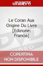 Le Coran Aux Origine Du Livre [Edizione: Francia] film in dvd