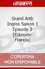 Grand Artb Ingres Saison 1 Episode 3 [Edizione: Francia] film in dvd