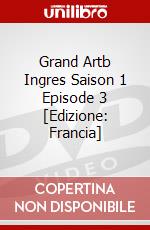 Grand Artb Ingres Saison 1 Episode 3 [Edizione: Francia] dvd