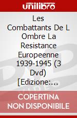 Les Combattants De L Ombre La Resistance Europeenne 1939-1945 (3 Dvd) [Edizione: Francia] dvd