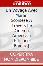 Un Voyage Avec Martin Scorsese A Travers Le Cinema Americain [Edizione: Francia] dvd
