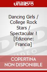Dancing Girls / College Rock Stars / Spectacular ! [Edizione: Francia] dvd