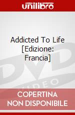 Addicted To Life [Edizione: Francia] dvd
