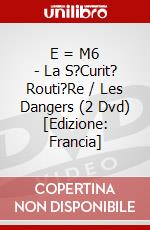 E = M6 - La S?Curit? Routi?Re / Les Dangers (2 Dvd) [Edizione: Francia] dvd