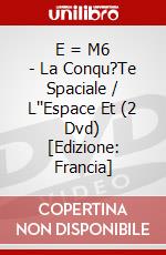 E = M6 - La Conqu?Te Spaciale / L''Espace Et (2 Dvd) [Edizione: Francia] dvd