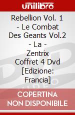 Rebellion Vol. 1 - Le Combat Des Geants Vol.2 - La - Zentrix Coffret 4 Dvd [Edizione: Francia] dvd