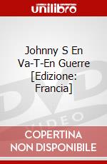 Johnny S En Va-T-En Guerre [Edizione: Francia] film in dvd