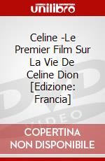 Celine -Le Premier Film Sur La Vie De Celine Dion [Edizione: Francia] dvd