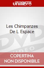 Les Chimpanzes De L Espace dvd