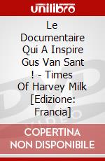 Le Documentaire Qui A Inspire Gus Van Sant ! - Times Of Harvey Milk [Edizione: Francia] dvd