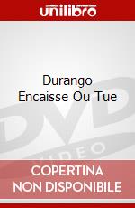 Durango Encaisse Ou Tue dvd