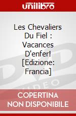 Les Chevaliers Du Fiel : Vacances D'enfer! [Edizione: Francia] dvd