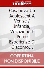 Casanova Un Adolescent A Venise / Infanzia, Vocazione E Prime Esperienze Di Giacomo Casanova, Veneziano [Edizione: Francia] [ITA] film in dvd di Luigi Comencini