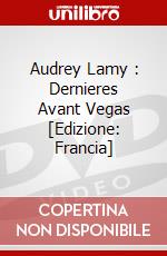 Audrey Lamy : Dernieres Avant Vegas [Edizione: Francia] dvd