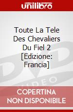 Toute La Tele Des Chevaliers Du Fiel  2 [Edizione: Francia] dvd