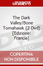 The Dark Valley/Bone Tomahawk (2 Dvd) [Edizione: Francia] film in dvd