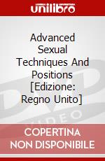 Advanced Sexual Techniques And Positions [Edizione: Regno Unito] dvd