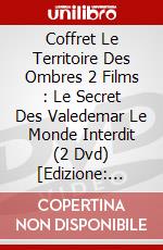 Coffret Le Territoire Des Ombres 2 Films : Le Secret Des Valedemar  Le Monde Interdit (2 Dvd) [Edizione: Francia] dvd