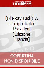 (Blu-Ray Disk) W L Improbable President [Edizione: Francia] film in dvd