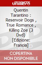 Quentin Tarantino : Reservoir Dogs , True Romance , Killing Zoe (3 Dvd) [Edizione: Francia] dvd