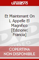 Et Maintenant On L Appelle El Magnifico [Edizione: Francia] dvd