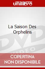 La Saison Des Orphelins dvd