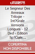 Le Seigneur Des Anneaux Trilogie - Int?Grale Versions Longues - 12 Dvd - Edition Sp?Ciale Limit?E 2011 (12 Dvd) [Edizione: Francia] dvd
