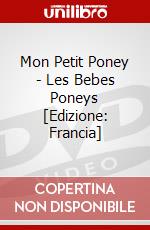 Mon Petit Poney - Les Bebes Poneys [Edizione: Francia] dvd