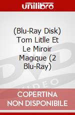 (Blu-Ray Disk) Tom Litlle Et Le Miroir Magique (2 Blu-Ray) brd
