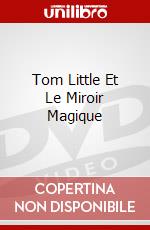 Tom Little Et Le Miroir Magique dvd