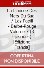 La Fiancee Des Mers Du Sud / Les Papill - Barbe-Rouge Volume 7 (3 Episodes) [Edizione: Francia] dvd