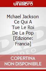 Mchael Jackson Ce Qui A Tue Le Roi De La Pop [Edizione: Francia] dvd
