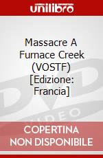 Massacre A Furnace Creek (VOSTF) [Edizione: Francia] film in dvd