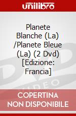 Planete Blanche (La) /Planete Bleue (La) (2 Dvd) [Edizione: Francia] film in dvd