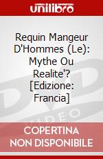 Requin Mangeur D'Hommes (Le): Mythe Ou Realite'? [Edizione: Francia] dvd