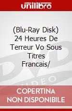 (Blu-Ray Disk) 24 Heures De Terreur Vo Sous Titres Francais/ brd