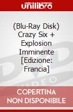 (Blu-Ray Disk) Crazy Six + Explosion Imminente [Edizione: Francia] brd