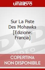 Sur La Piste Des Mohawks [Edizione: Francia] dvd