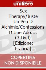 Sex Therapy/Juste Un Peu D Alchimie/Confessions D Une Ado.... (3 Dvd) [Edizione: Francia] dvd