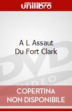 A L Assaut Du Fort Clark dvd