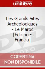 Les Grands Sites Archeologiques - Le Maroc [Edizione: Francia] dvd