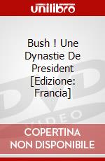 Bush ! Une Dynastie De President [Edizione: Francia] dvd