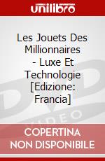 Les Jouets Des Millionnaires - Luxe Et Technologie [Edizione: Francia] dvd