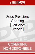Sous Pression: Opening [Edizione: Francia] dvd