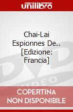 Chai-Lai Espionnes De.. [Edizione: Francia] dvd